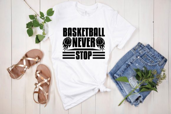 Basketball Never Stop Svg: Graphics and T-Shirt Designs Review