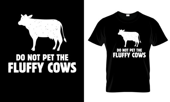 Do Bot Pet the Fluffy Cows T-Shirt Graphics and Print Templates