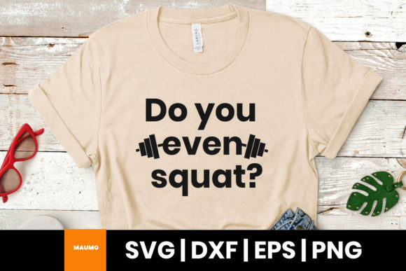 Do You Even Squat Funny Gym Svg Quote Graphics Review