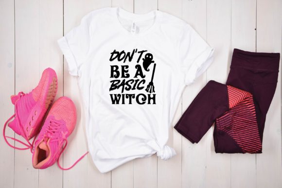 Don't Be a Basic Witch Svg Graphics for T-Shirt Designs