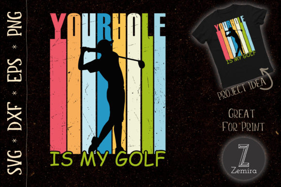 Funny Golfer SVG Your Hole is My Goal Graphics for T-Shirt Designs