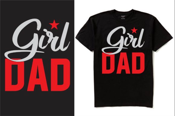 Girl Dad T-shirt Design: A Designer's Review of Graphics for T-Shirt Designs