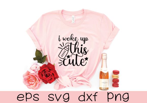 I Woke Up This Cute Svg Graphics for T-Shirt Designs