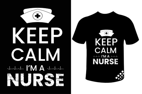 Keep Calm I m a Nurse T Shirt Design Graphics for Print Templates