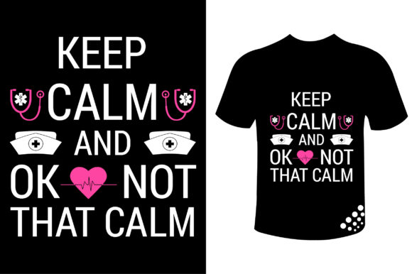 Keep Calm Ok Not That Clam Nurse T-shirt Graphics and Print Templates