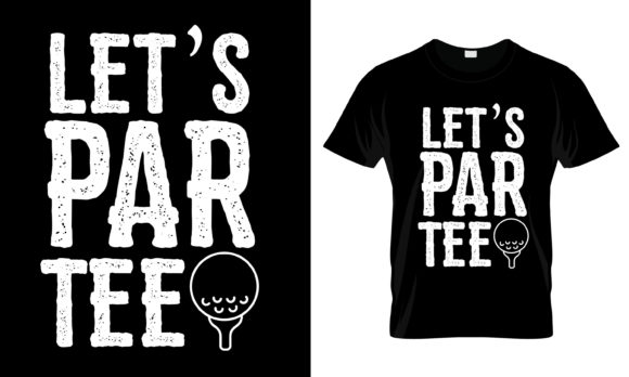 Let s Par Tee T-Shirt Graphics and Print Templates Review
