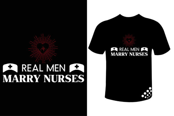 Real Men Marry Nurses Typography T-shirt: Graphics & Print Templates Review