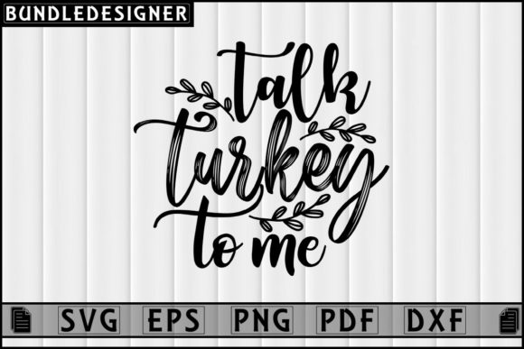 Talk Turkey to Me-Svg Funny Design Files for Graphics