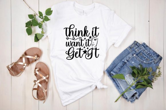 Think It Want It Get It Svg: Graphics for T-Shirt Designs and Branding