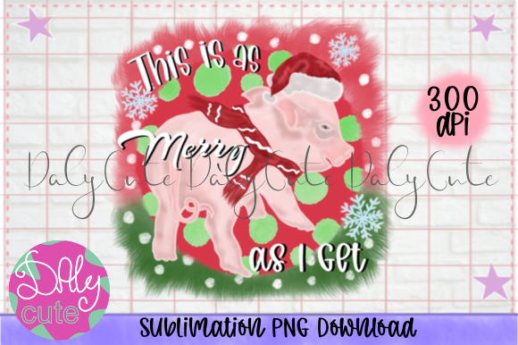 This Is As Merry As I Get, Christmas Pig Graphics and Print Templates