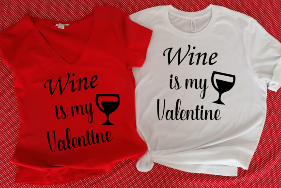 Wine is My Valentine Svg Funny Phrase Graphics & Print Templates
